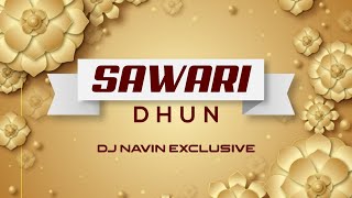 Sawari Dhun || Dj Navin Exclusive || (Orignal Mix)