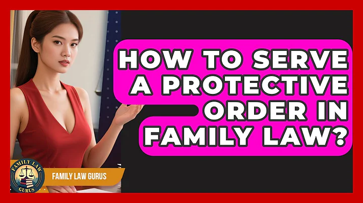 How To Serve A Protective Order In Family Law? - Family Law Gurus