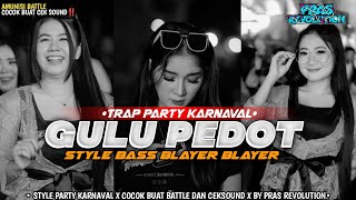 DJ TRAP PARTY GULU PEDOT STYLE BASS BLAYER BLAYER VIRAL TIKTOKK COCOK BUAT KARNAVALBYPRASREVOLUTION