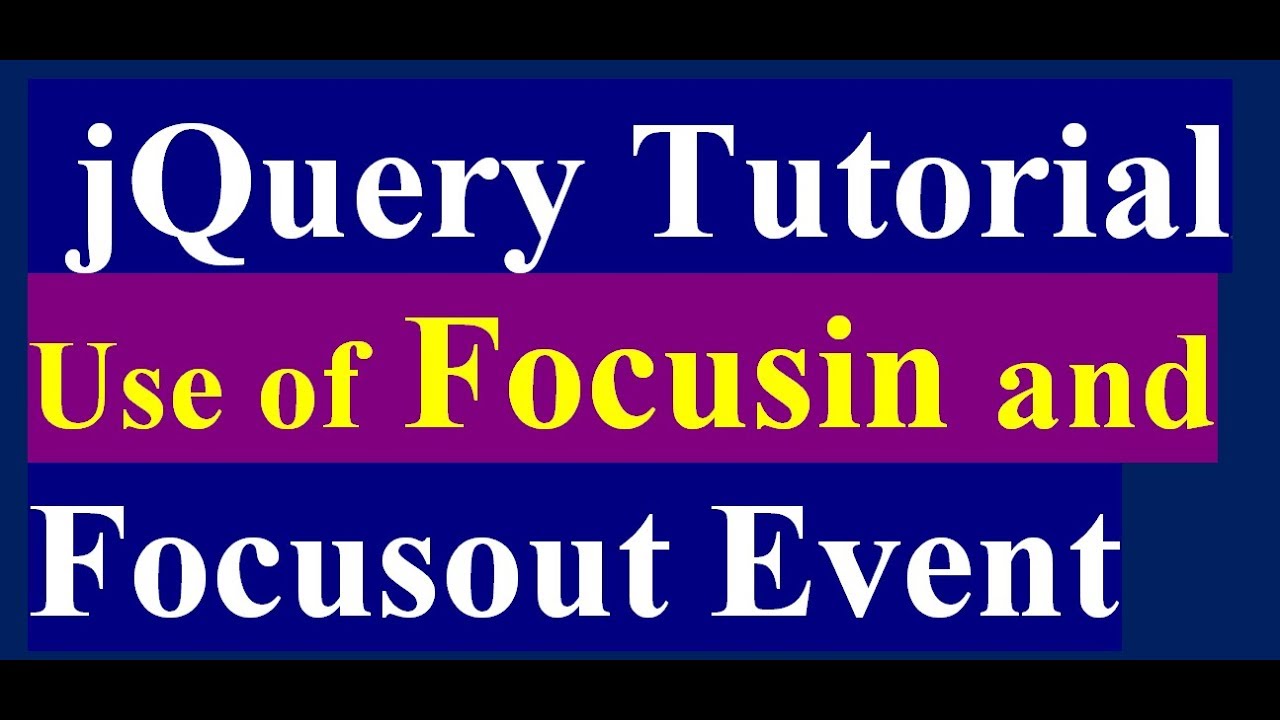 How To Use Focusin, Focusout And Blur Method In Jquery - Jquery Tutorial