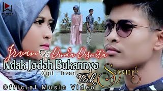 NDAK JODOH BUKAN NYO TAK SAYANG - IRVAN feat DINDA DESNITA (official music video)