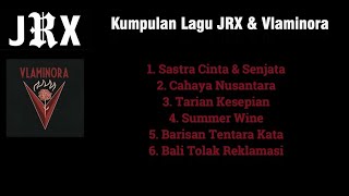 Kumpulan Lagu - JRX \u0026 Vlaminora I