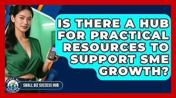 Is There a Hub for Practical Resources to Support SME Growth? | Small Biz Success Hub News