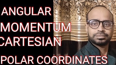 ANGULAR MOMENTUM IN CARTESIAN AND POLAR COORDINATES ||11 PHYSICS