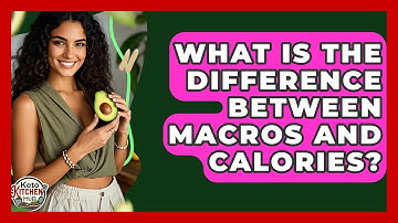 What Is The Difference Between Macros And Calories? - Keto Kitchen HQ