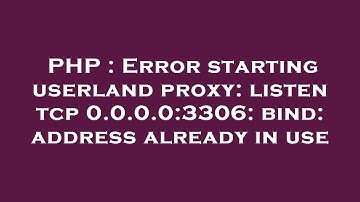 PHP : Error starting userland proxy: listen tcp 0.0.0.0:3306: bind: address already in use
