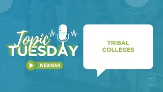 Topic Tuesday Webinar: Tribal Colleges