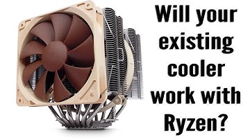 Will Your Current CPU Cooler Work with AM4 and Ryzen?