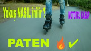 Paten ile yokuş nasıl inilir / MOTORCU KASAP paten dersi/1080p