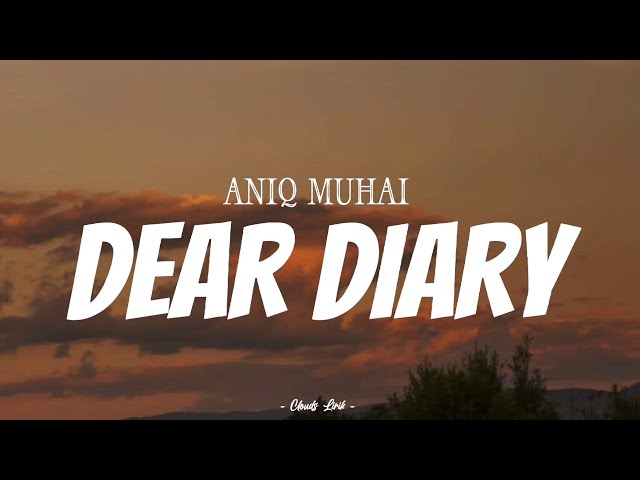 ANIQ MUHAI - Dear Diary | ( Video Lirik ) class=