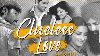 Clueless Love Mashup 2| | Arijit Singh | Raanjhana | Ve MaahiBollywood LoFi]