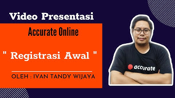 Video Tutorial Accurate Online "Registrasi Pengguna Baru" oleh Ivan Tandy Wijaya