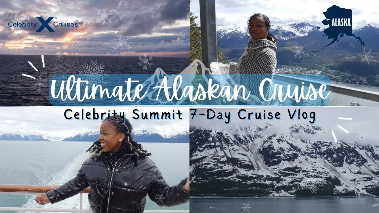 ULTIMATE ALASKAN CRUISE CELEBRITY SUMMIT 7 DAY CRUISE VLOG YouTube ultimate-alaskan-cruise-celebrity-summit-7-day-cruise-vlog-youtube