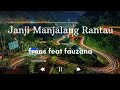 JANJI MANJALANG RANTAU -video lirik- voc fauzana & frans