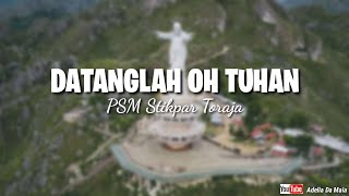 Lirik Lagu Datanglah Oh Tuhan -Sigulempong  || PSM STIKPAR TORAJA || Datanglah_Oh_Tuhan