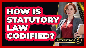 How Is Statutory Law Codified? - Justice System Explained