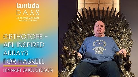 Orthotope APL inspired arrays for Haskell | Lennart Augustsson | Lambda Days 2022