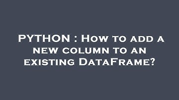 PYTHON : How to add a new column to an existing DataFrame?