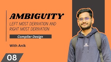 Ambiguity | LMD and RMD | Lecture 8 | Compiler Design DIU
