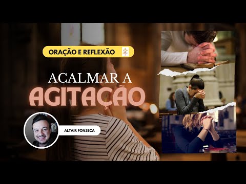 Pequeno momento de oração para acalmar a agitação