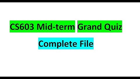 CS603 mid term grand quiz complete file