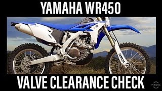 2012-2015 Yamaha WR450F  Valve Clearance Check Procedures