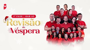 1ª FASE - OAB 45 | Revisão de Véspera