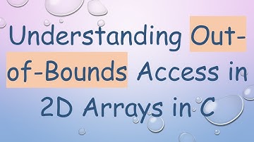 Understanding Out-of-Bounds Access in 2D Arrays in C