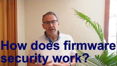 9. How does firmware security work?