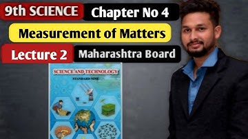 9th Science | Measurements of matter | Chapter 4  |  Lecture 2  | maharashtra board |