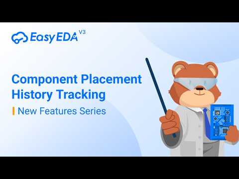 Component Placement History Tracking | EasyEDA V3 New Features Series