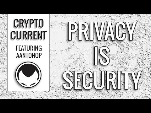 "Privacy is Security" - Andreas M. Antonopoulos