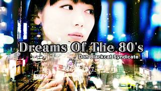 Dreams Of The 80's