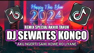 DJ SEWATES KONCO | DJ AKU NGERTI KOWE SAIKI RO LIYANE REMIX KANE FULL BASS TIKTOK VIRAL AKHIR TAHUN