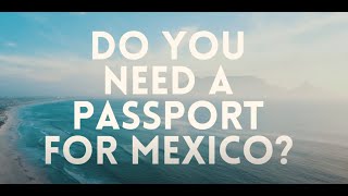 Do You Need a Passport To Go to Mexico in 2022? Do U Need A Passport To Go To Cancun Mexico