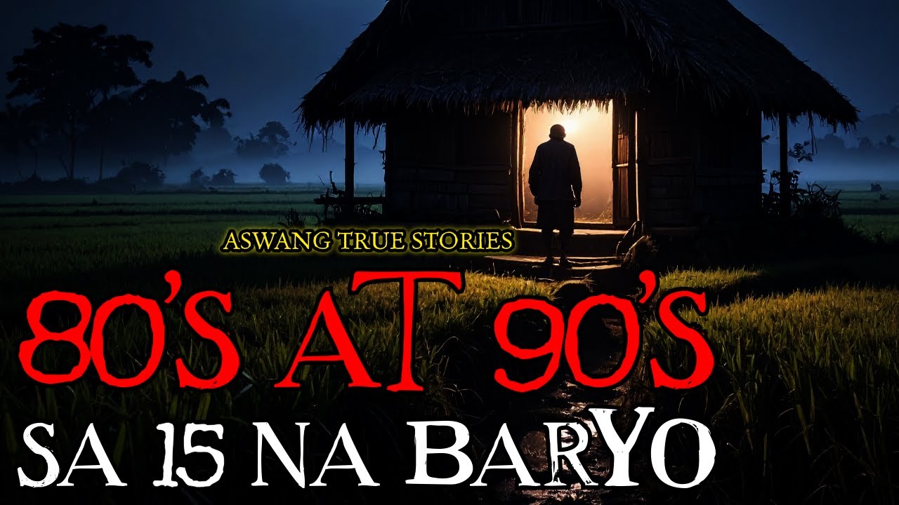 TAONG 80'S AT 90'S SA 15 NA BARYO - ASWANG TRUE STORIES