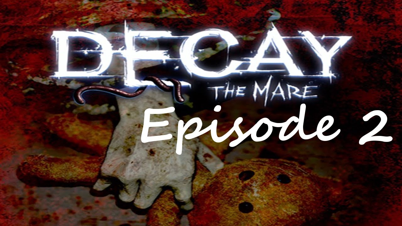 Decay The Mare Episode 2 Walkthrough YouTube decay-the-mare-episode-2-walkthrough-youtube