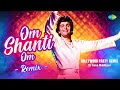 Om Shanti Om Remix DJ Tarun Makhijani Rishi Kapoor Bollywood Party Remix