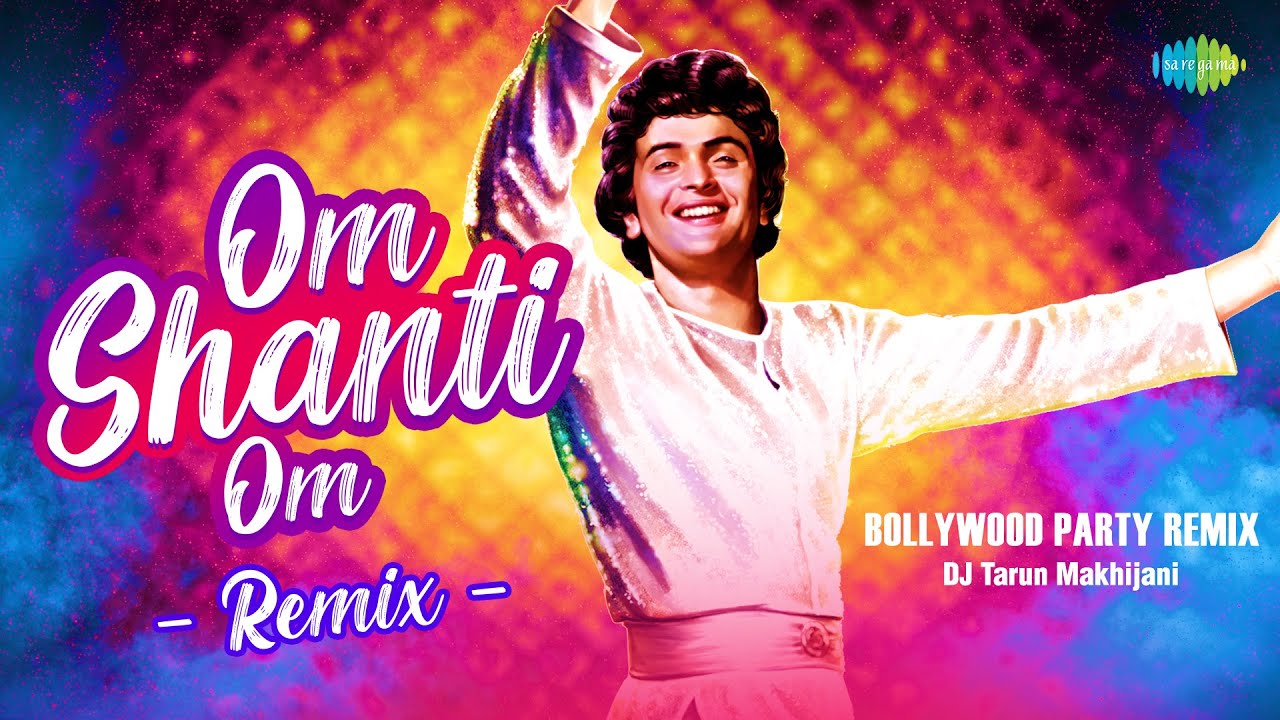 Om Shanti Om Remix  DJ Tarun Makhijani  Rishi Kapoor  Bollywood Party Remix