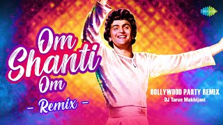 Om Shanti Om Remix | DJ Tarun Makhijani | Rishi Kapoor | Bollywood Party Remix