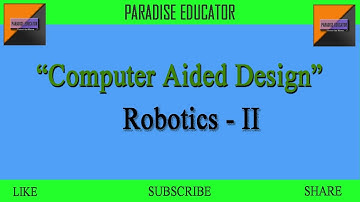 Lecture 2 - Robotics II Explained in Hindi | Computer Aided Design and Manufacturing
