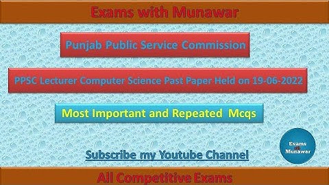 PPSC Lecturer Computer Science Past Paper Held on 19-06-2022|Most important & Repeated Questions CSS