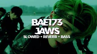 bae173 - jaws [ slowed + reverb ]