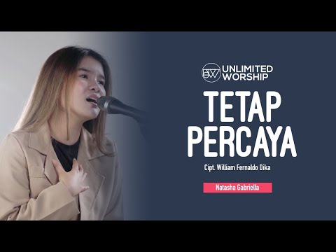 Tetap Percaya - Natash Gabriella - 5min Worship Session | Live at Unlimited Worship