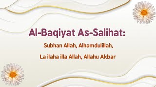 Al-Baqiyat As-Salihat: Subhan Allah, Alhamdulillah, La ilaha illa Allah, Allahu Akbar