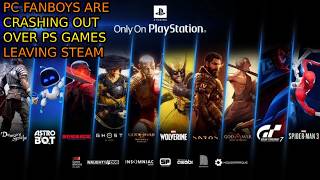 PlayStation Games Leaving Steam Has PC Fanboys Crashing Out.