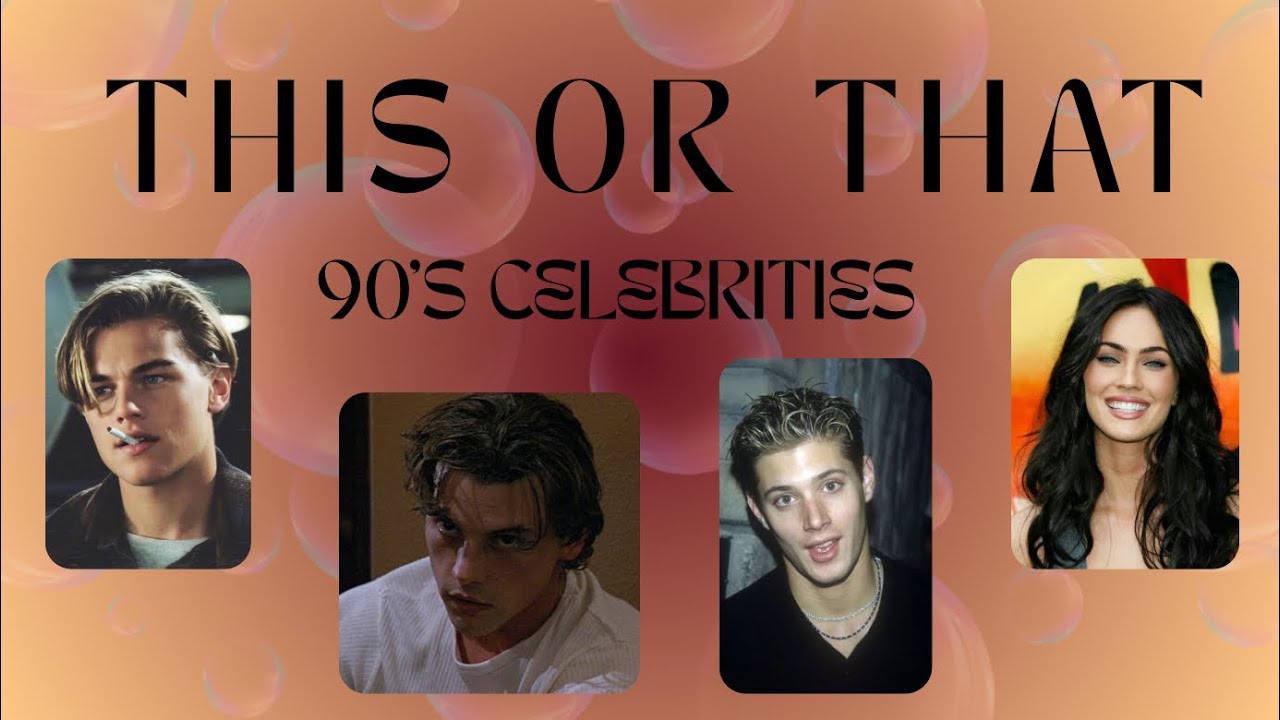 This or That| Top 90s Celebrities (Hotties Edition 🔥)