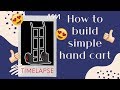 How to build a simple hand cart (Timelapse)