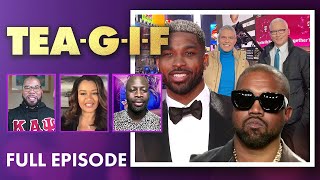 Tristan Thompson Takes Accountability, Andy Cohen Drunk Backlash and MORE! | Tea-G-I-F Full Episode