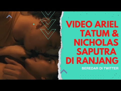 VIDEO ARIEL TATUM SYUTING NICHOLAS SAPUTRA BERADEGAN DI RANJANG